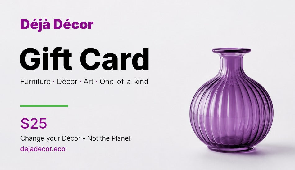 $25 Déjà Décor Gift Card for furniture, décor, art, and one-of-a-kind home pieces
