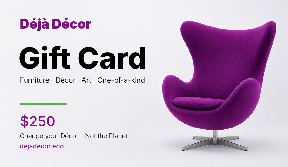 $250 Déjà Décor Gift Card for statement furniture, décor, art, and one-of-a-kind pieces